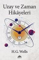 Uzay ve Zaman Hikayeleri - George Wells, Herbert