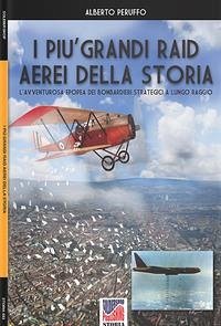 I più grandi raid aerei della storia - Peruffo, Alberto