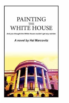 Painting the White House - Marcovitz, Hal