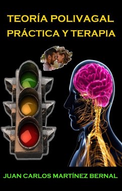 Teoría polivagal práctica y terapia (eBook, ePUB) - Bernal, Juan Carlos Martinez