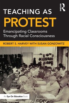 Teaching as Protest (eBook, ePUB) - Harvey, Robert S.; Gonzowitz, Susan