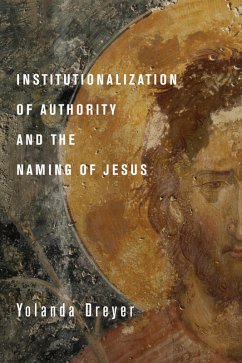 Institutionalization of Authority and the Naming of Jesus (eBook, ePUB) - Dreyer, Yolanda