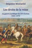 Les droits de la reine: La guerre juridique de Dévolution (1661-1674)