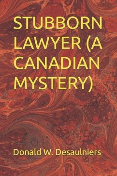 Stubborn Lawyer (a Canadian Mystery) - Desaulniers, Donald W.