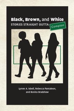 Black, Brown, and White: Stories Straight Outta Compton - Isbell, Lynne A.; Pantaleon, Rebecca; Bradshaw, Bonita