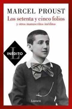 Los Setenta Y Cinco Folios Y Otros Manuscritos Inéditos / Seventy-Five Pages and Other Unpublished Manuscripts - Proust, Marcel