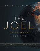 THE JOEL &quote;deep dive&quote; BIBLE STUDY