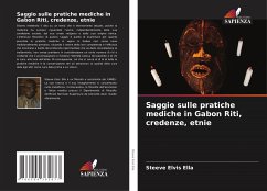Saggio sulle pratiche mediche in Gabon Riti, credenze, etnie - Ella, Steeve Elvis