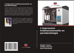 L'impression tridimensionnelle en parodontologie - Tomar, Megha;Sharma, Shikha;Bhardwaj, Amit