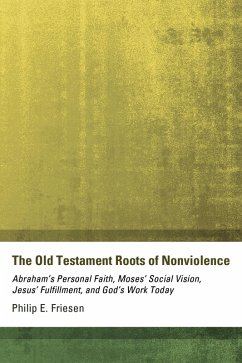 The Old Testament Roots of Nonviolence (eBook, ePUB) - Friesen, Philip E.