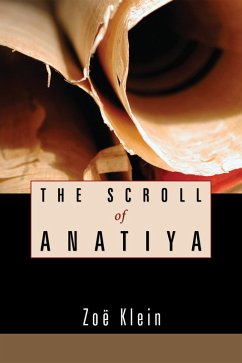 The Scroll of Anatiya (eBook, ePUB) - Klein, Zoë