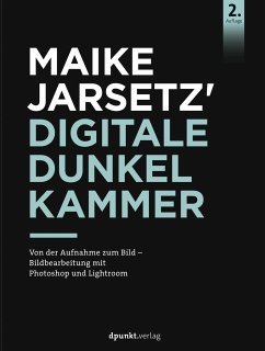 Maike Jarsetz' digitale Dunkelkammer - Jarsetz, Maike