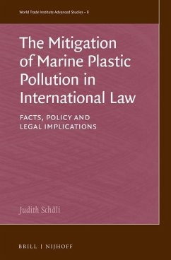 The Mitigation of Marine Plastic Pollution in International Law: Facts, Policy and Legal Implications - Schäli, Judith