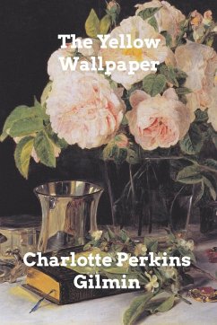 The Yellow Wallpaper - Gilmin, Charlotte Perkins