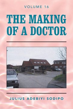 The Making of a Doctor - Sodipo, Julius Adebiyi