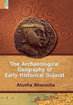 The Archaeological Geography of Early Historical Gujarat - Bharucha, Atusha