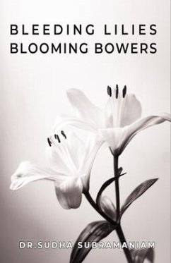 Bleeding Lilies Blooming Bowers - Subramaniam, Sudha