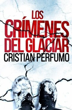 Los crímenes del glaciar - Perfumo, Cristian