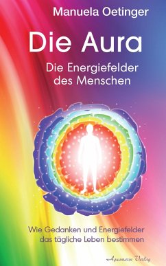 Die Aura - Die Energiefelder des Menschen (eBook, ePUB) - Oetinger, Manuela