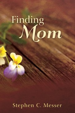 Finding Mom (eBook, ePUB) - Messer, Steve C.
