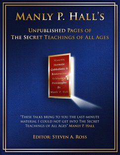 Manly P. Hall Unpublished Pages of The Secret Teachings pf All Ages - Ross, Steven