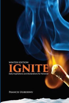 Ignite: Daily Inspirations and Declarations for Renewal - Ugbeikwu, Francis