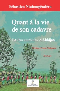 Quant à la vie de son cadavre: La Burundienne d'Abidjan - Ntahong&