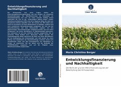 Entwicklungsfinanzierung und Nachhaltigkeit - Berger, Maria Christina