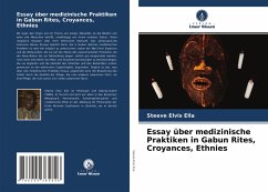 Essay über medizinische Praktiken in Gabun Rites, Croyances, Ethnies - Ella, Steeve Elvis