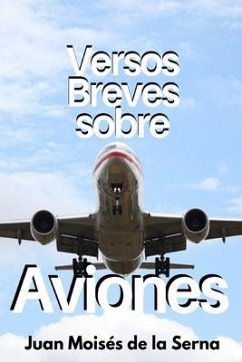 Versos Breves Sobre Aviones - Juan Moisés de la Serna