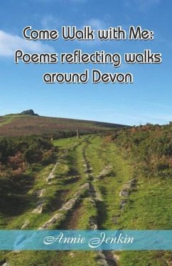 Come Walk with Me: Poems reflecting walks around Devon - Jenkin, Annie