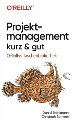 Projektmanagement kurz & gut - Brönimann, Daniel;Bommer, Christoph