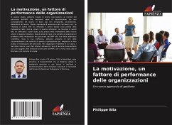 La motivazione, un fattore di performance delle organizzazioni - Bila, Philippe