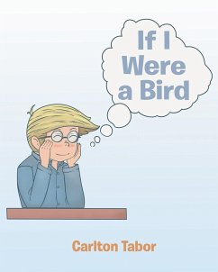 If I Were a Bird: A Child's Fantasy in Verse - Tabor, Carlton