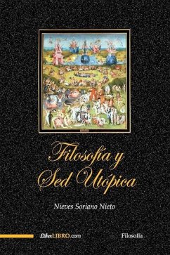 Filosofía y Sed Utópica - Soriano Nieto, Nieves