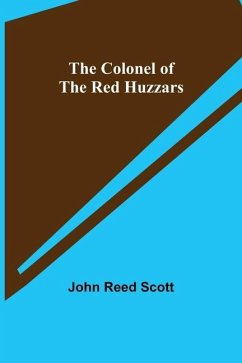 The Colonel of the Red Huzzars - Reed Scott, John