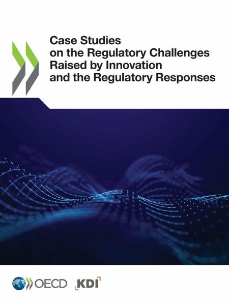 Case Studies on the Regulatory Challenges Raised by Innovation and the Regulatory Responses Case Studies on the Regulatory Challenges Raised by Innovation and the Regulatory Responses