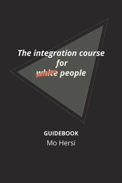 The integration course for white people: The integration course for white people - Hersi, Mo