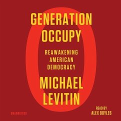 Generation Occupy: Reawakening American Democracy - Levitin, Michael