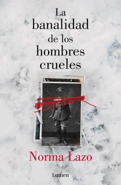 La Banalidad de Los Hombres Crueles / The Banality of Cruel Men - Lazo, Norma