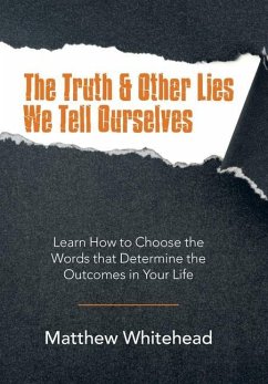 The Truth & Other Lies We Tell Ourselves - Whitehead, Matthew