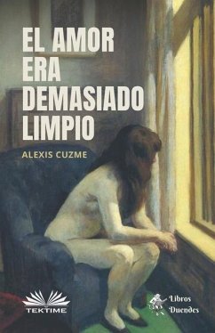 El Amor Era Demasiado Limpio - Alexis Cuzme