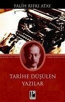 Tarihe Düsülen Yazilar - Rifki Atay, Falih