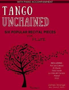 Tango Unchained: Six Popular Recital Pieces for Flute - Strange, James