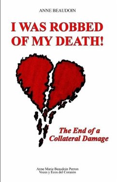 I Was Robbed of My Death!: The End of a Collateral Damage - Beaudoin, Anne