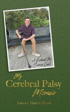My Cerebral Palsy Memoir: A Behind the Scenes Look - Blow, Joshua David