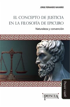 El concepto de justicia en la filosofía de Epicuro (eBook, ePUB) - Navarro, Jorge Fernando