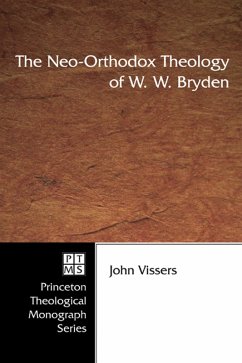 The Neo-Orthodox Theology of W. W. Bryden (eBook, ePUB) - Vissers, John A.