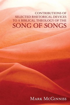 Contributions of Selected Rhetorical Devices to a Biblical Theology of The Song of Songs (eBook, ePUB) - McGinniss, Mark