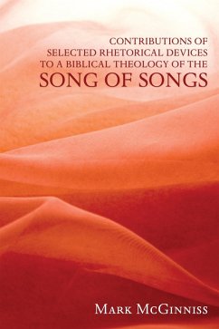 Contributions of Selected Rhetorical Devices to a Biblical Theology of The Song of Songs (eBook, ePUB) - McGinniss, Mark